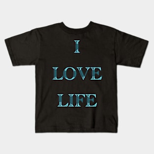 I LOVE LIFE Kids T-Shirt